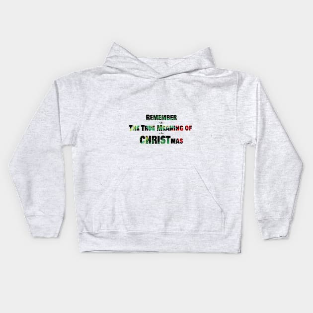 REMEMBER THE TRUE MEANING OF CHRISTMAS Kids Hoodie by OssiesArt